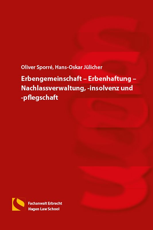 Erbengemeinschaft – Erbenhaftung – Nachlassverwaltung, -insolvenz und -pflegschaft