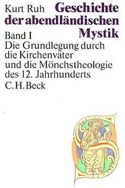 Geschichte der abendländischen Mystik Bd. I: Die Grundlegung durch die Kirchenväter und die Mönchstheologie des 12. Jahrhunderts