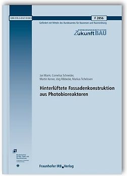 Hinterlüftete Fassadenkonstruktion aus Photobioreaktoren. Abschlussbericht.