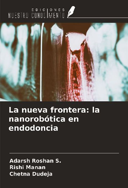 La nueva frontera: la nanorobótica en endodoncia