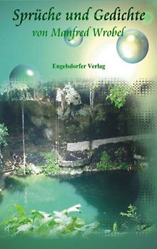 Sprüche und Gedichte von Manfred Wrobel