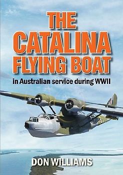 The Catalina Flying Boat in Australian Service During WWII