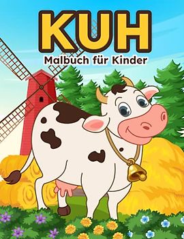 Kuh Malbuch Für Kinder: Einfache und Lustige Kühe Malvorlagen für Kinder, Jungen und Mädchen im Alter von 4-8 Jahren