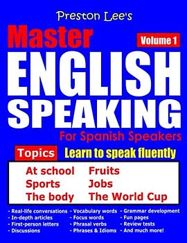 Preston Lee’s Master English Speaking - Volume 1 For Spanish Speakers (Preston Lee's English For Spanish Speakers)