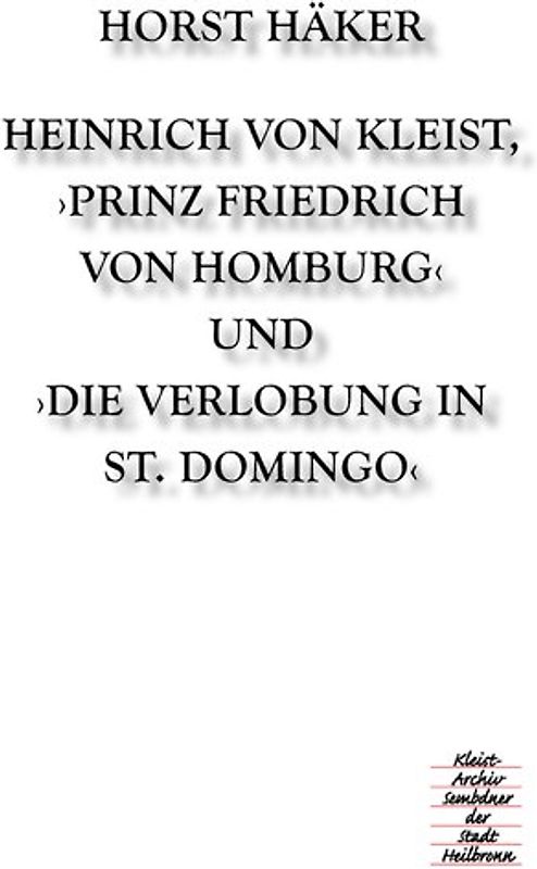 Heinrich von Kleist, Prinz Friedrich von Homburg und Die Verlobung in St. Domingo