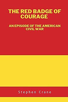 The Red Badge of Courage: An Episode of the American Civil War