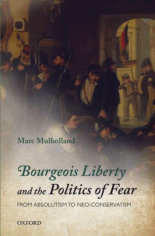 Bourgeois Liberty and the Politics of Fear
