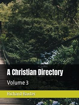 A Christian Directory: Volume 3
