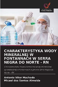 CHARAKTERYSTYKA WODY MINERALNEJ W FONTANNACH W SERRA NEGRA DO NORTE - RN