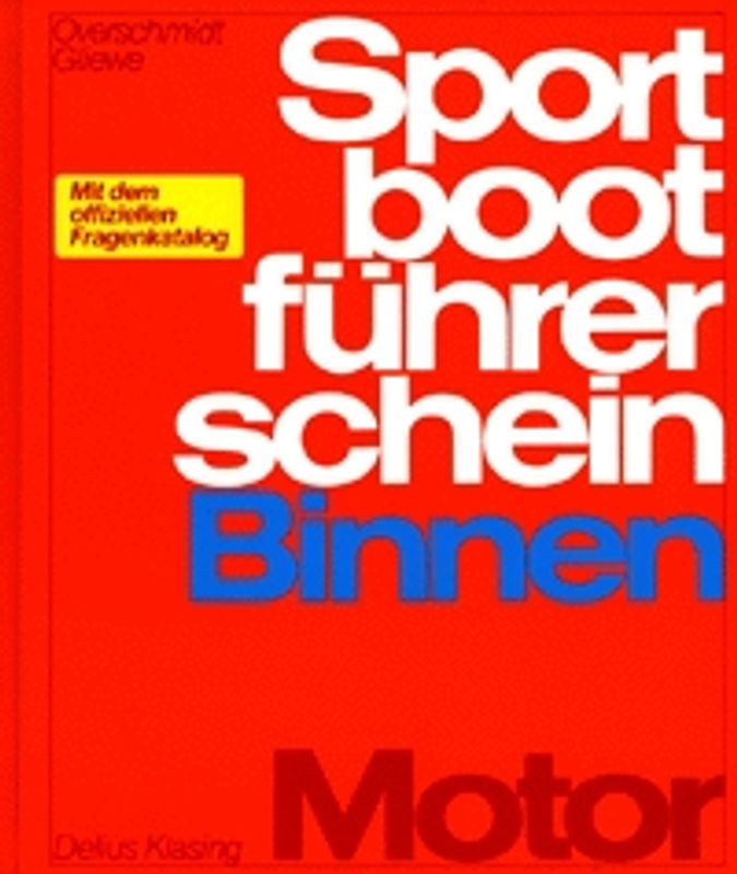 Sportbootführerschein Binnen - Motor. Lehrbuch mit offiziellen Prüfungsfragen