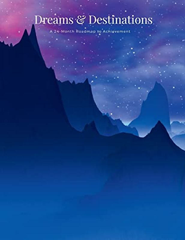 Dreams & Destinations: A 24-Month Roadmap to Achievement