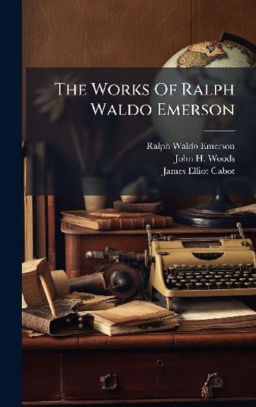 The Works Of Ralph Waldo Emerson