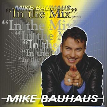 Mike Bauhaus - Mike Bauhaus in the Mix 1