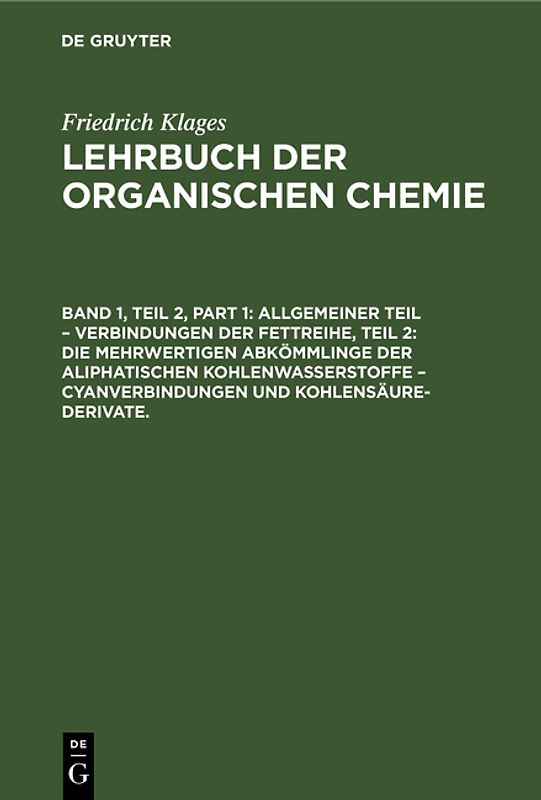Victor Meyer: Lehrbuch der organischen Chemie / Allgemeiner Teil – Verbindungen der Fettreihe, Teil 2: Die Mehrwertigen Abkömmlinge der Aliphatischen Kohlenwasserstoffe – Cyanverbindungen und Kohlensäure-Derivate.
