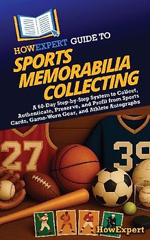 HowExpert Guide to Sports Memorabilia Collecting