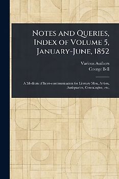 Notes and Queries, Index of Volume 5, January-June, 1852