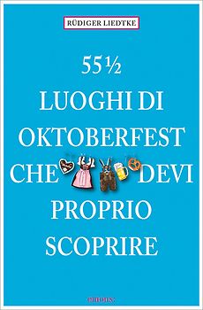 55 1/2 Luoghi di Oktoberfest che devi proprio scoprire