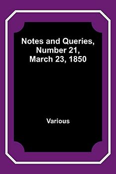 Notes and Queries, Number 21, March 23, 1850