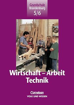 Wirtschaft - Arbeit - Technik. Brandenburg / 5./6. Schuljahr - Schülerbuch