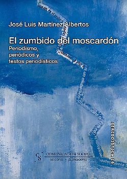 El zumbido del moscardón : periodismo, periódicos y textos periodísticos