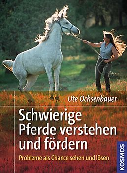 Schwierige Pferde verstehen und fördern