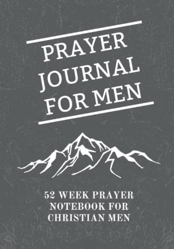 Prayer Journal for Men: 52 Week Prayer Notebook for Christian Men
