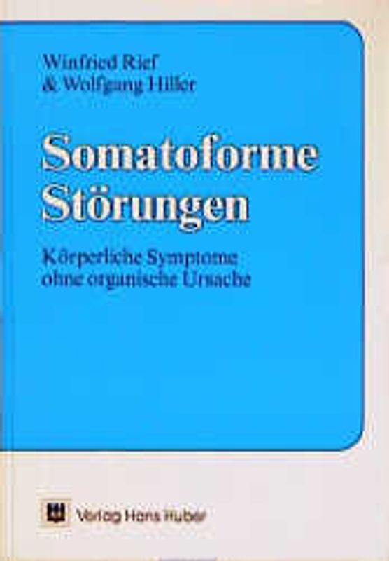 Somatoforme Störungen. Körperliche Symptome ohne organische Ursache