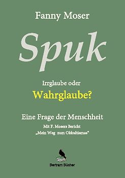 Spuk. Irrglaube oder Wahrglaube?