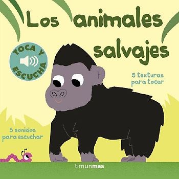 Los animales salvajes. Toca y escucha