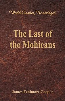 The Last of the Mohicans (World Classics, Unabridged)