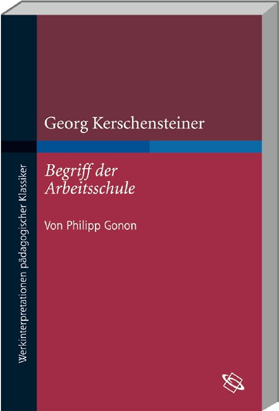 Georg Kerschensteiner "Begriff der Arbeitsschule"