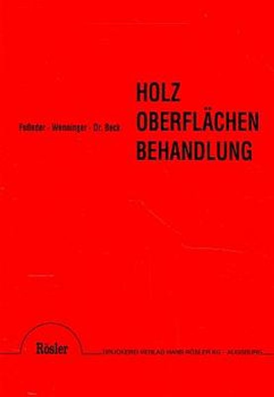 Holz-Oberflächenbehandlung. Zurichten, Beizen, Beschichten, Mattieren, Polieren