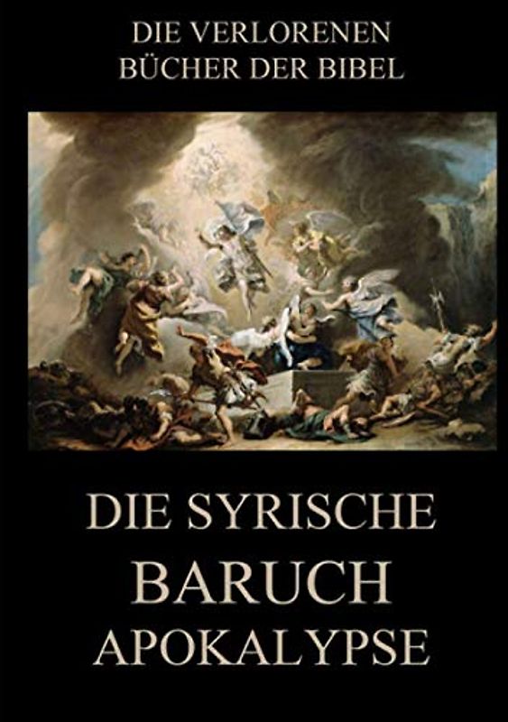 Die syrische Baruch-Apokalypse (Die verlorenen Bücher der Bibel (Print), Band 5)