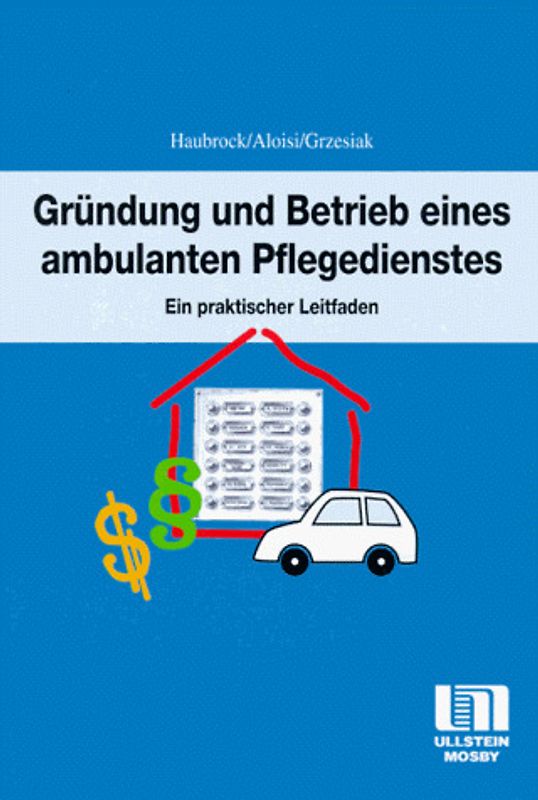 Gründung und Betrieb eines ambulanten Pflegedienstes. Ein Leitfaden