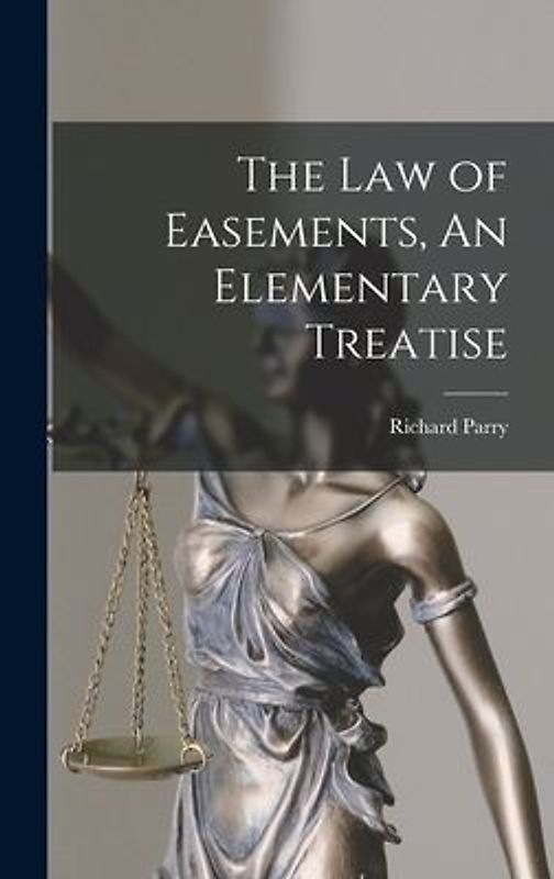 The Law of Easements, An Elementary Treatise
