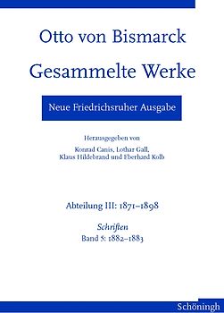 Otto von Bismarck - Gesammelte Werke. Neue Friedrichsruher Ausgabe