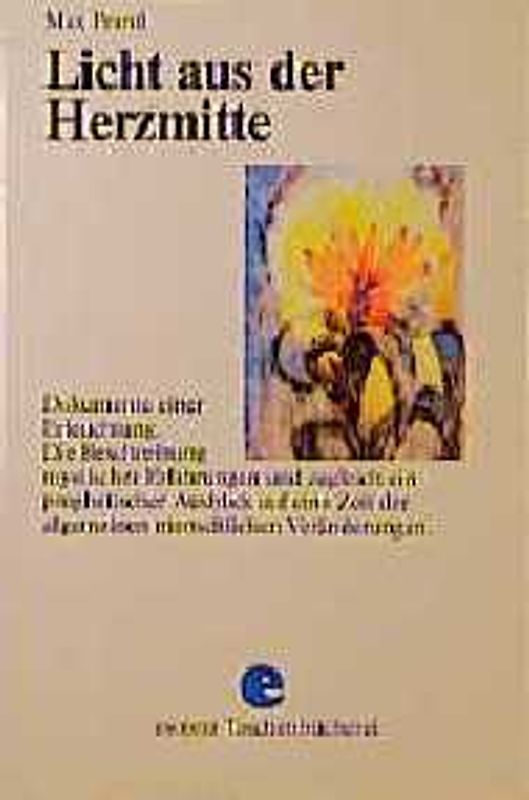Licht aus der Herzmitte. Dokumente einer Erleuchtung