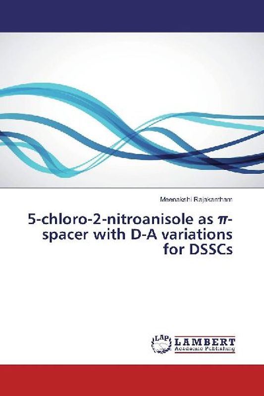 5-chloro-2-nitroanisole as ¿-spacer with D-A variations for DSSCs