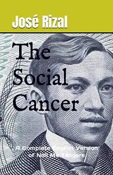 The Social Cancer: A Complete English Version of Noli Me Tángere