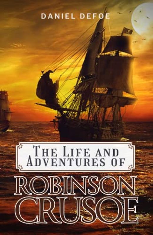 The Life and Adventures of Robinson Crusoe