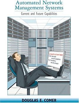 Automated Network Management Systems: Current and Future Capabilities - Douglas E. Comer