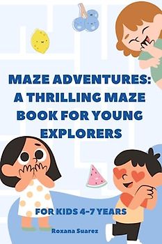 Maze Adventures: A Thrilling Maze Book for Young Explorers. Maze activity book for kids 4-7 years old. Alphabet mazes.