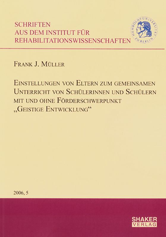 Einstellungen von Eltern zum gemeinsamen Unterricht von Schülerinnen und Schülern mit und ohne Förderschwerpunkt "Geistige Entwicklung"