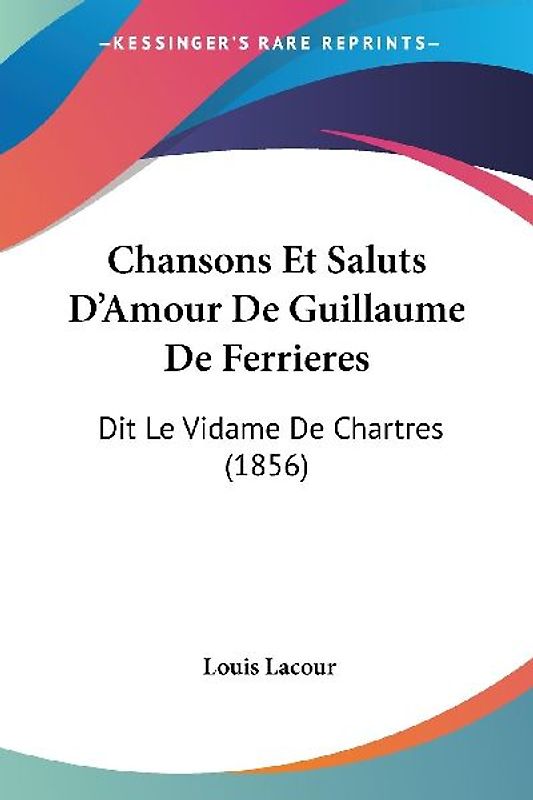 Chansons Et Saluts D'Amour De Guillaume De Ferrieres