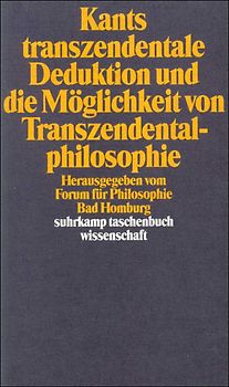 Kants transzendentale Deduktion und die Möglichkeit von Transzendentalphilosophie