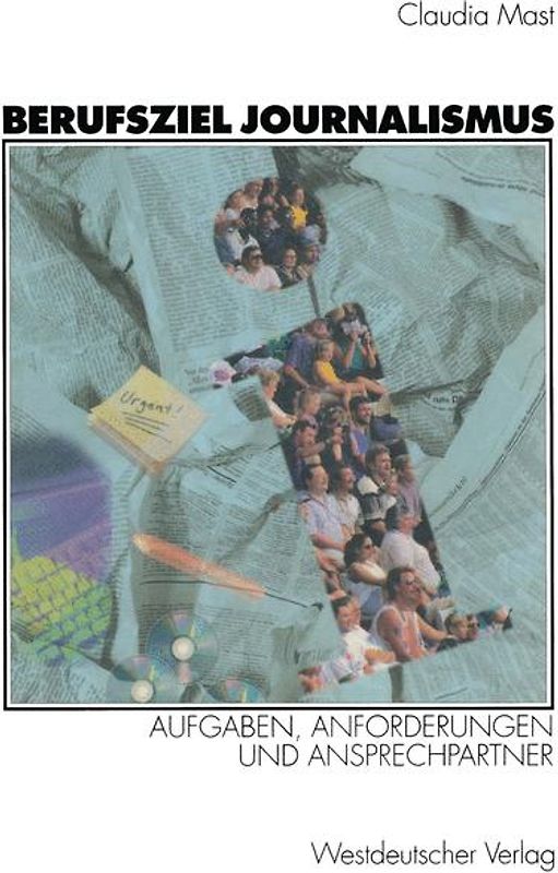 Berufsziel Journalismus. Aufgaben, Anforderungen und Ansprechpartner