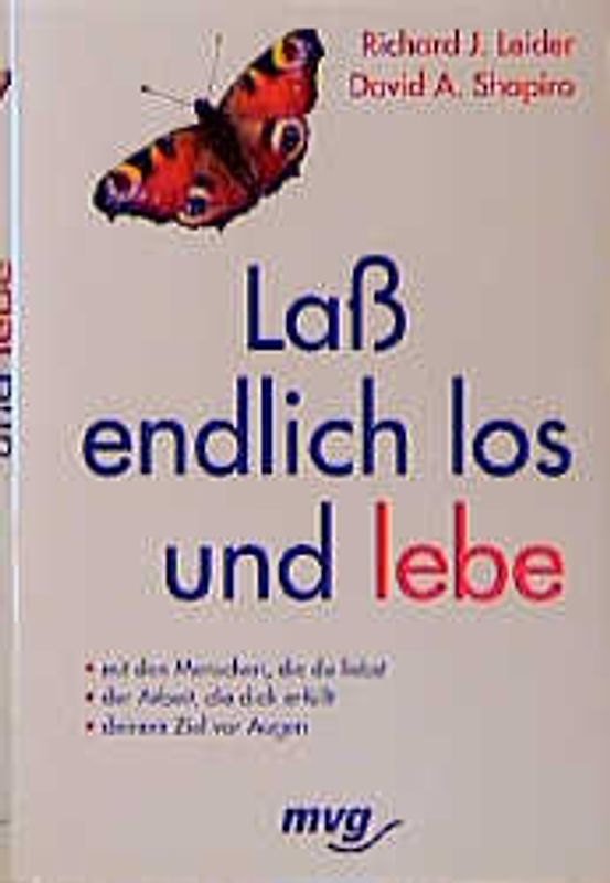 Lass endlich los und lebe. Mit den Menschen, die du liebst - der Arbeit, die dich erfüllt - deinem Ziel vor Augen