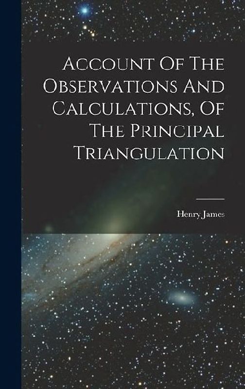 Account Of The Observations And Calculations, Of The Principal Triangulation