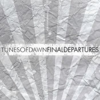 Tunes Of Dawn - Final Departures