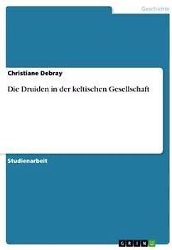 Die Druiden in der keltischen Gesellschaft